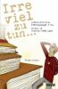 Irre viel zu tun